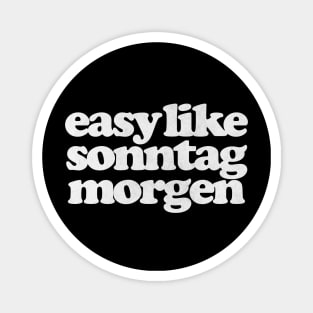 Easy Like Sonntag Morgen - Super Hans Quotes Magnet